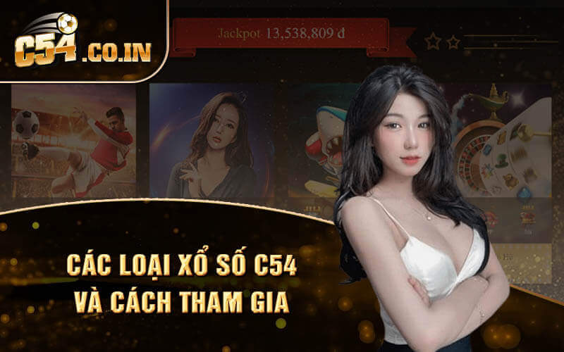 Các loại xổ số C54 và cách tham gia